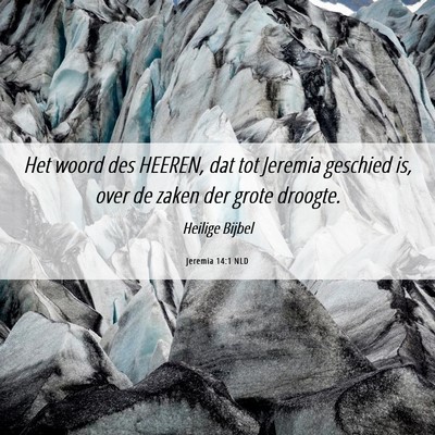 Picture 06 - Jeremia 14:1 NLD - Het woord des HEEREN, dat tot Jeremia geschied - Bible Verse Picture