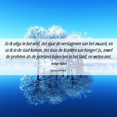 Picture 06 - Jeremia 14:18 NLD - Zo ik uitga in het veld, ziet daar de verslagenen - Bible Verse Picture