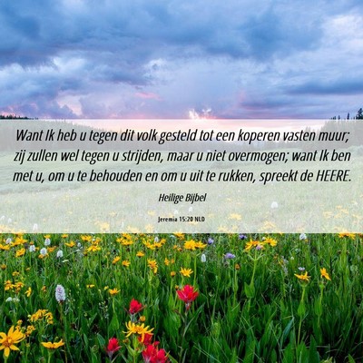 Picture 06 - Jeremia 15:20 NLD - Want Ik heb u tegen dit volk gesteld tot een - Bible Verse Picture