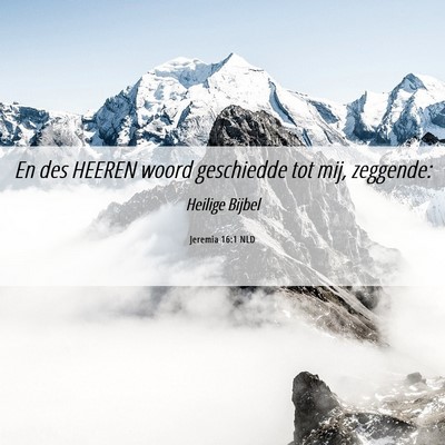 Picture 06 - Jeremia 16:1 NLD - En des HEEREN woord geschiedde tot mij, - Bible Verse Picture
