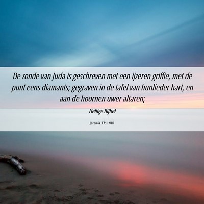 Picture 06 - Jeremia 17:1 NLD - De zonde van Juda is geschreven met een ijzeren - Bible Verse Picture