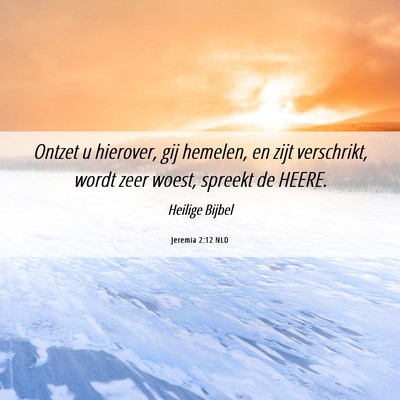 Picture 06 - Jeremia 2:12 NLD - Ontzet u hierover, gij hemelen, en zijt - Bible Verse Picture