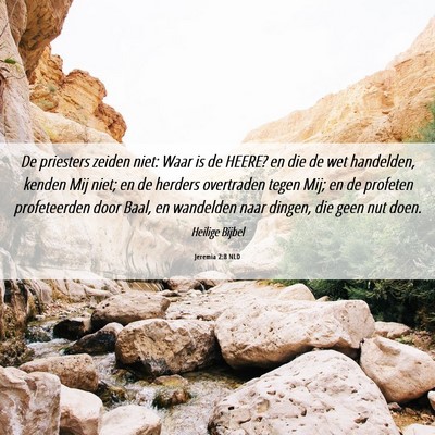 Picture 06 - Jeremia 2:8 NLD - De priesters zeiden niet: Waar is de HEERE? en - Bible Verse Picture