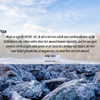 Picture 06 - Jeremia 20:4 NLD - Want zo zegt de HEERE: Zie, Ik stel u tot een - Bible Verse Picture