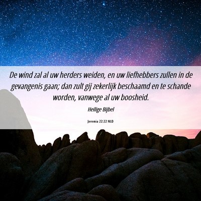 Picture 06 - Jeremia 22:22 NLD - De wind zal al uw herders weiden, en uw - Bible Verse Picture