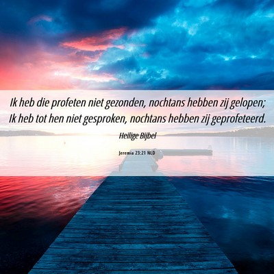 Picture 06 - Jeremia 23:21 NLD - Ik heb die profeten niet gezonden, nochtans - Bible Verse Picture