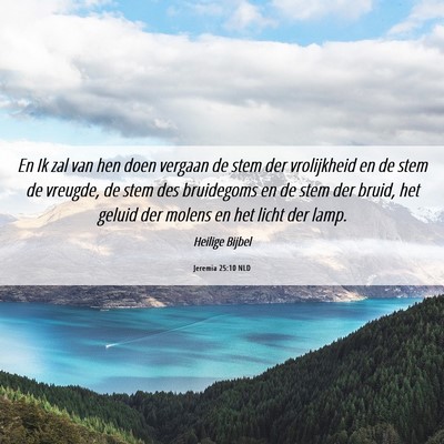 Picture 06 - Jeremia 25:10 NLD - En Ik zal van hen doen vergaan de stem der - Bible Verse Picture