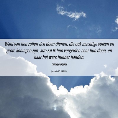 Picture 06 - Jeremia 25:14 NLD - Want van hen zullen zich doen dienen, die ook - Bible Verse Picture
