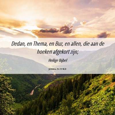 Picture 06 - Jeremia 25:23 NLD - Dedan, en Thema, en Buz, en allen, die aan de - Bible Verse Picture