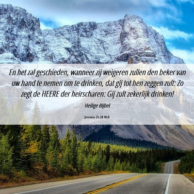 Picture 06 - Jeremia 25:28 NLD - En het zal geschieden, wanneer zij weigeren - Bible Verse Picture