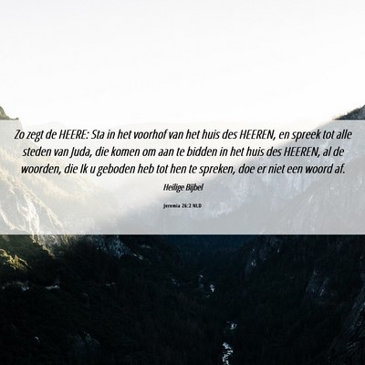 Picture 06 - Jeremia 26:2 NLD - Zo zegt de HEERE: Sta in het voorhof van het huis - Bible Verse Picture