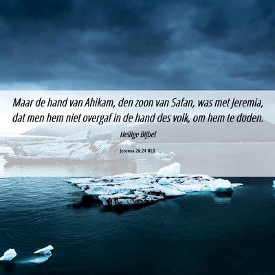 Picture 06 - Jeremia 26:24 NLD - Maar de hand van Ahikam, den zoon van Safan, was - Bible Verse Picture