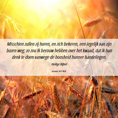 Picture 06 - Jeremia 26:3 NLD - Misschien zullen zij horen, en zich bekeren, een - Bible Verse Picture