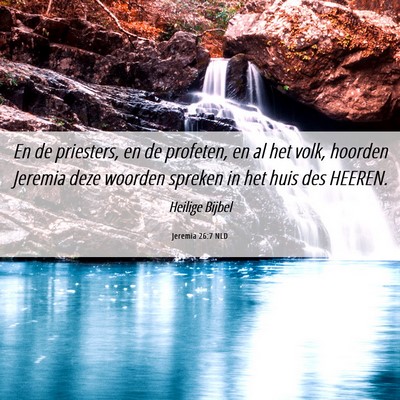 Picture 06 - Jeremia 26:7 NLD - En de priesters, en de profeten, en al het volk, - Bible Verse Picture