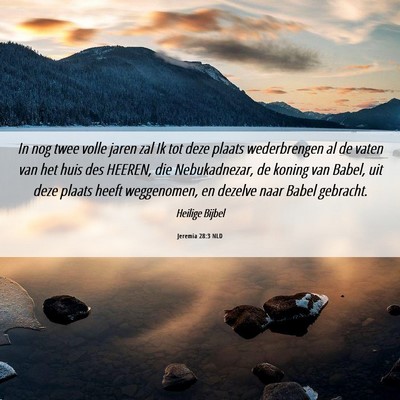 Picture 06 - Jeremia 28:3 NLD - In nog twee volle jaren zal Ik tot deze plaats - Bible Verse Picture