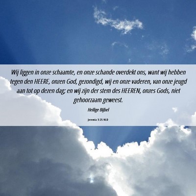 Picture 06 - Jeremia 3:25 NLD - Wij liggen in onze schaamte, en onze schande - Bible Verse Picture