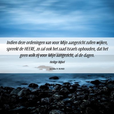 Picture 06 - Jeremia 31:36 NLD - Indien deze ordeningen van voor Mijn aangezicht - Bible Verse Picture
