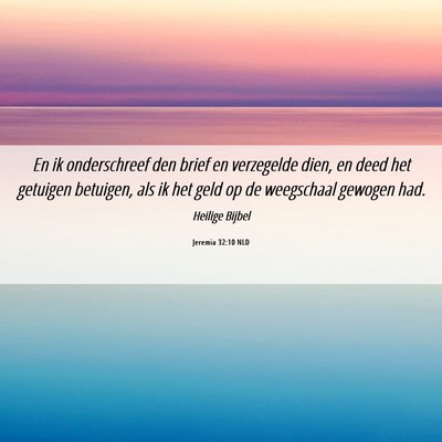 Picture 06 - Jeremia 32:10 NLD - En ik onderschreef den brief en verzegelde dien, - Bible Verse Picture