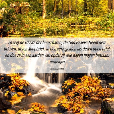 Picture 06 - Jeremia 32:14 NLD - Zo zegt de HEERE der heirscharen, de God Israels: - Bible Verse Picture
