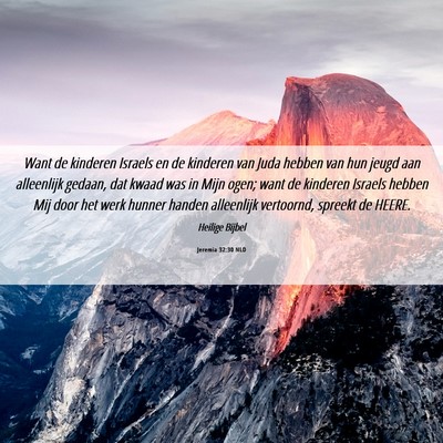 Picture 06 - Jeremia 32:30 NLD - Want de kinderen Israels en de kinderen van Juda - Bible Verse Picture