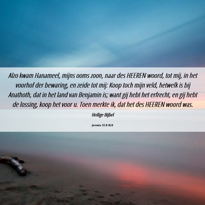 Picture 06 - Jeremia 32:8 NLD - Alzo kwam Hanameel, mijns ooms zoon, naar des - Bible Verse Picture