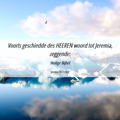 Picture 06 - Jeremia 33:23 NLD - Voorts geschiedde des HEEREN woord tot Jeremia, - Bible Verse Picture