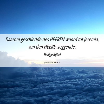 Picture 06 - Jeremia 34:12 NLD - Daarom geschiedde des HEEREN woord tot Jeremia, - Bible Verse Picture