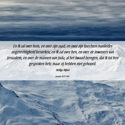 Picture 06 - Jeremia 36:31 NLD - En Ik zal over hem, en over zijn zaad, en over - Bible Verse Picture