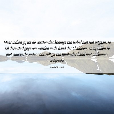 Picture 06 - Jeremia 38:18 NLD - Maar indien gij tot de vorsten des konings van - Bible Verse Picture