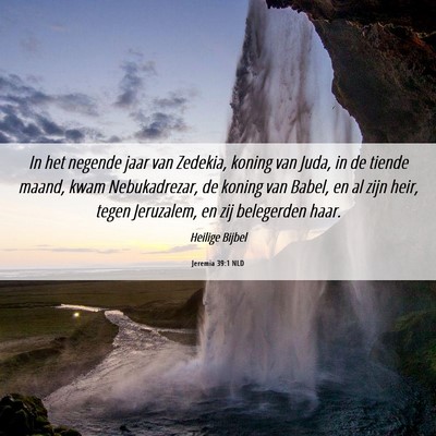 Picture 06 - Jeremia 39:1 NLD - In het negende jaar van Zedekia, koning van Juda, - Bible Verse Picture