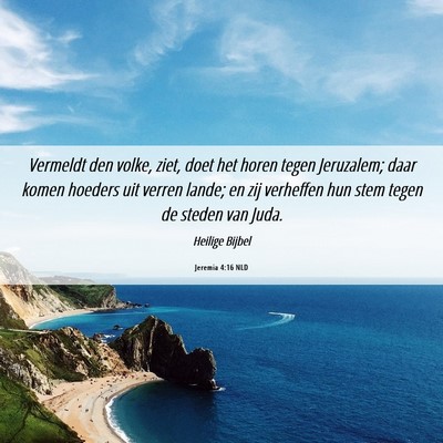 Picture 06 - Jeremia 4:16 NLD - Vermeldt den volke, ziet, doet het horen tegen - Bible Verse Picture