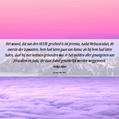 Picture 06 - Jeremia 40:1 NLD - Het woord, dat van den HEERE geschied is tot - Bible Verse Picture