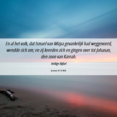 Picture 06 - Jeremia 41:14 NLD - En al het volk, dat Ismael van Mizpa gevankelijk - Bible Verse Picture