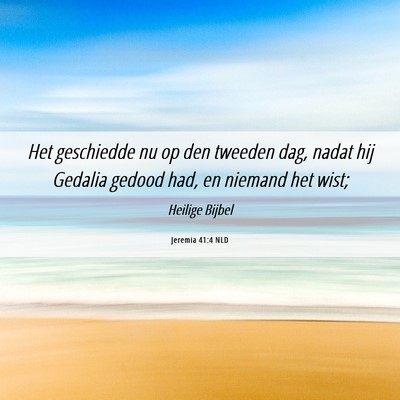 Picture 06 - Jeremia 41:4 NLD - Het geschiedde nu op den tweeden dag, nadat hij - Bible Verse Picture