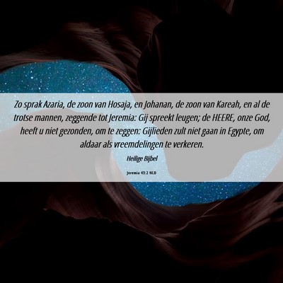 Picture 06 - Jeremia 43:2 NLD - Zo sprak Azaria, de zoon van Hosaja, en Johanan, - Bible Verse Picture