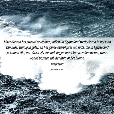 Picture 06 - Jeremia 44:28 NLD - Maar die van het zwaard ontkomen, zullen uit - Bible Verse Picture