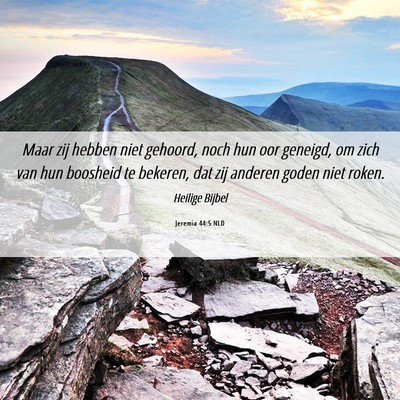 Picture 06 - Jeremia 44:5 NLD - Maar zij hebben niet gehoord, noch hun oor - Bible Verse Picture