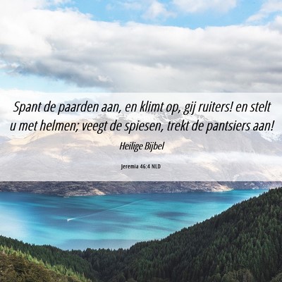 Picture 06 - Jeremia 46:4 NLD - Spant de paarden aan, en klimt op, gij ruiters! - Bible Verse Picture