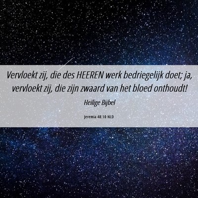 Picture 06 - Jeremia 48:10 NLD - Vervloekt zij, die des HEEREN werk bedriegelijk - Bible Verse Picture