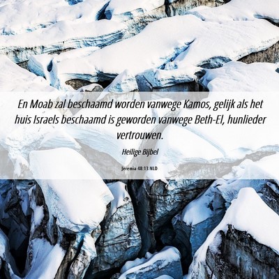 Picture 06 - Jeremia 48:13 NLD - En Moab zal beschaamd worden vanwege Kamos, - Bible Verse Picture