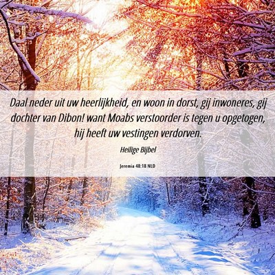 Picture 06 - Jeremia 48:18 NLD - Daal neder uit uw heerlijkheid, en woon in dorst, - Bible Verse Picture