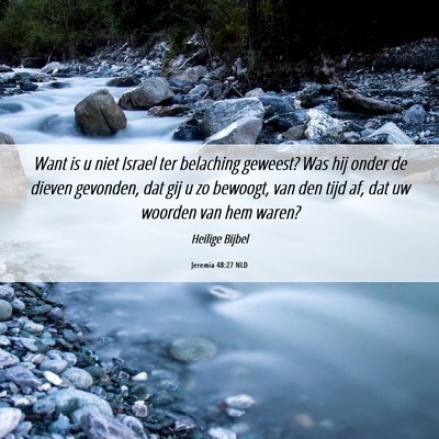 Picture 06 - Jeremia 48:27 NLD - Want is u niet Israel ter belaching geweest? Was - Bible Verse Picture