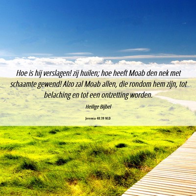 Picture 06 - Jeremia 48:39 NLD - Hoe is hij verslagen! zij huilen; hoe heeft Moab - Bible Verse Picture