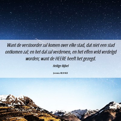 Picture 06 - Jeremia 48:8 NLD - Want de verstoorder zal komen over elke stad, dat - Bible Verse Picture