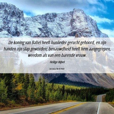 Picture 06 - Jeremia 50:43 NLD - De koning van Babel heeft hunlieder gerucht - Bible Verse Picture
