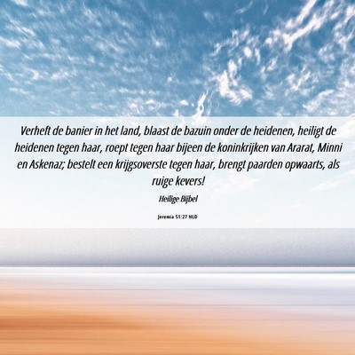 Picture 06 - Jeremia 51:27 NLD - Verheft de banier in het land, blaast de bazuin - Bible Verse Picture