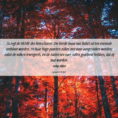 Picture 06 - Jeremia 51:58 NLD - Zo zegt de HEERE der heirscharen: Die brede muur - Bible Verse Picture