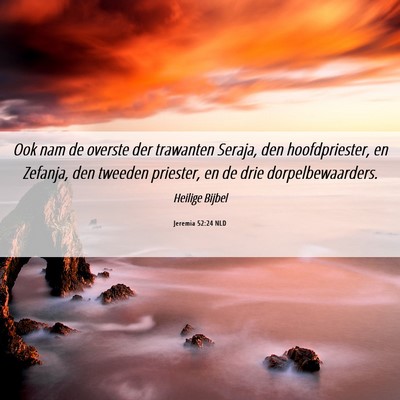 Picture 06 - Jeremia 52:24 NLD - Ook nam de overste der trawanten Seraja, den - Bible Verse Picture