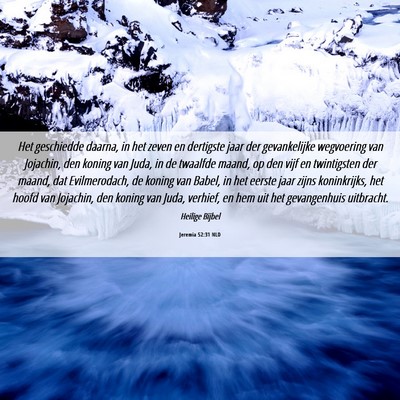 Picture 06 - Jeremia 52:31 NLD - Het geschiedde daarna, in het zeven en dertigste - Bible Verse Picture