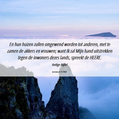 Picture 06 - Jeremia 6:12 NLD - En hun huizen zullen omgewend worden tot anderen, - Bible Verse Picture